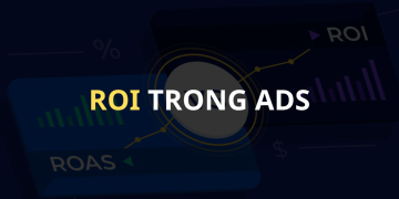 Chỉ số ROI trong Ads bao nhiêu là tốt nhất cho doanh nghiệp