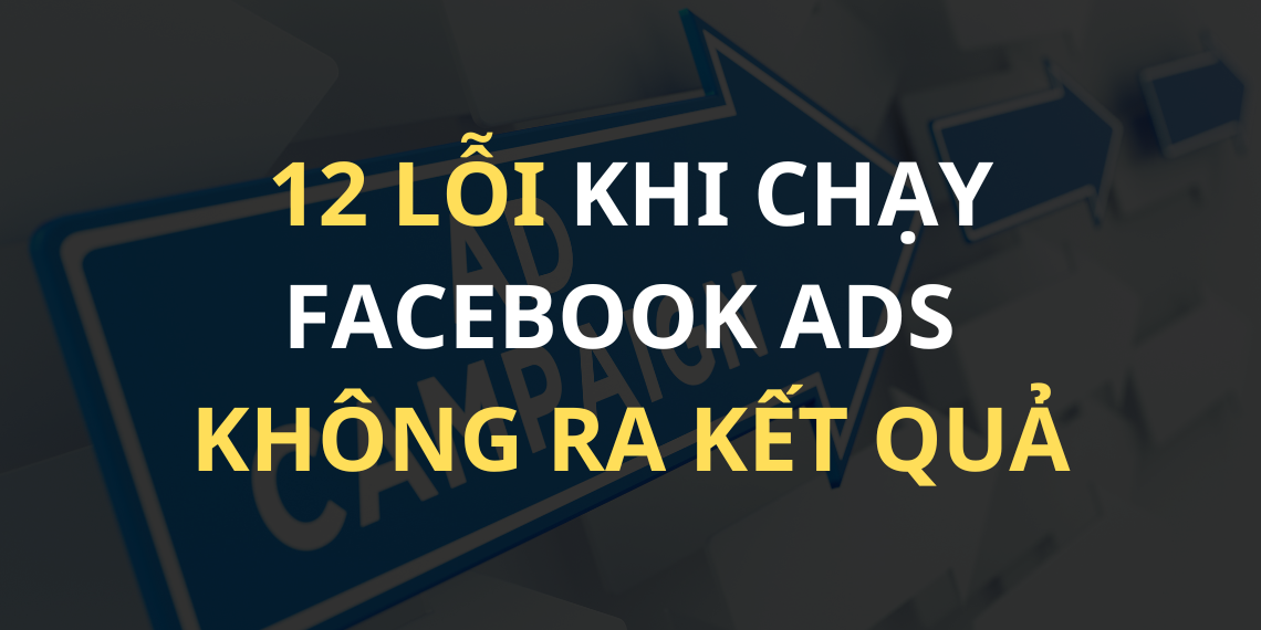 12 Lỗi đổ tiền quảng cáo lãng phí mà không ra kết quả
