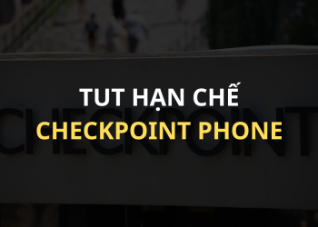 Cách khắc phục hạn chế VIA BỊ CHECKPOINT PHONE 2024