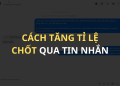 Tại sao quảng cáo Tin nhắn (Messenger) rẻ nhưng lại không chốt được đơn?