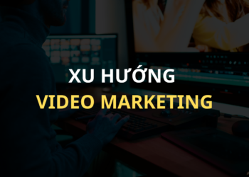Xu hướng Video Marketing đang thống trị năm 2024